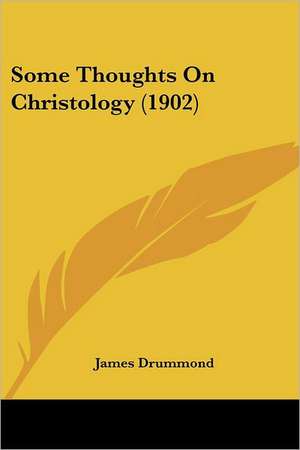 Some Thoughts On Christology (1902) de James Drummond