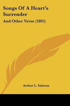 Songs Of A Heart's Surrender de Arthur L. Salmon