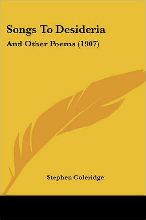 Songs To Desideria de Stephen Coleridge