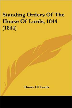 Standing Orders Of The House Of Lords, 1844 (1844) de House Of Lords