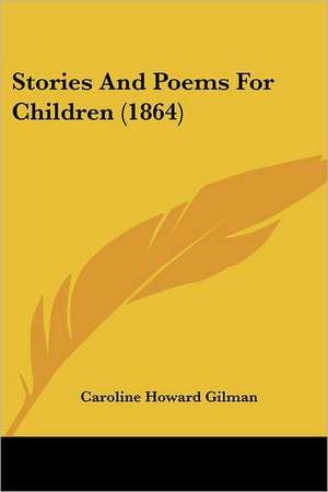 Stories And Poems For Children (1864) de Caroline Howard Gilman