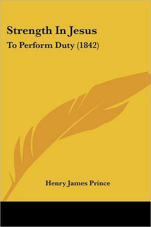 Strength In Jesus de Henry James Prince