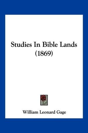 Studies In Bible Lands (1869) de William Leonard Gage