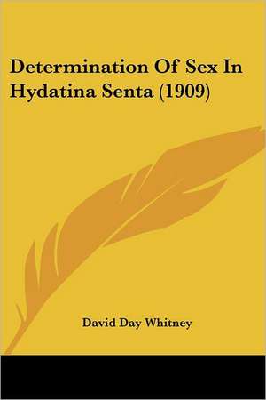 Determination Of Sex In Hydatina Senta (1909) de David Day Whitney