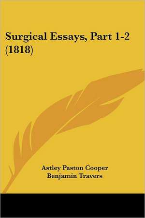 Surgical Essays, Part 1-2 (1818) de Astley Paston Cooper