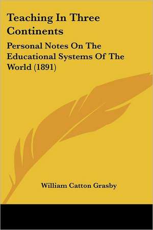 Teaching In Three Continents de William Catton Grasby