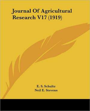 Journal Of Agricultural Research V17 (1919) de E. S. Schultz