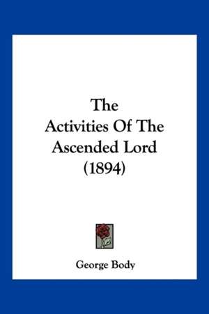 The Activities Of The Ascended Lord (1894) de George Body