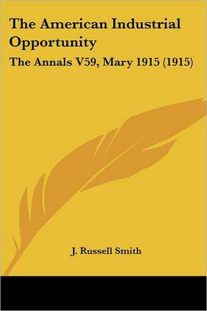 The American Industrial Opportunity de J. Russell Smith