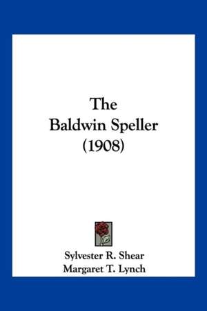 The Baldwin Speller (1908) de Sylvester R. Shear