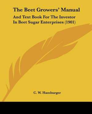 The Beet Growers' Manual de C. W. Hamburger