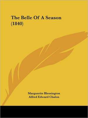 The Belle Of A Season (1840) de Marguerite Blessington