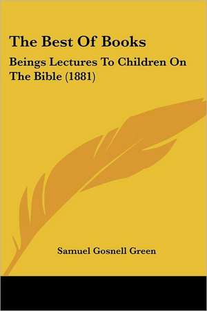 The Best Of Books de Samuel Gosnell Green