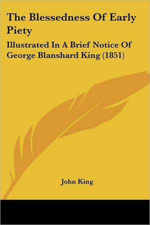 The Blessedness Of Early Piety de John King