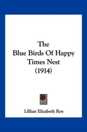 The Blue Birds Of Happy Times Nest (1914) de Lillian Elizabeth Roy