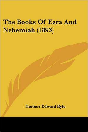 The Books Of Ezra And Nehemiah (1893) de Herbert Edward Ryle