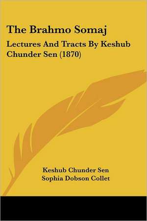 The Brahmo Somaj de Keshub Chunder Sen