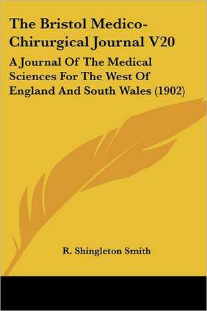 The Bristol Medico-Chirurgical Journal V20 de R. Shingleton Smith