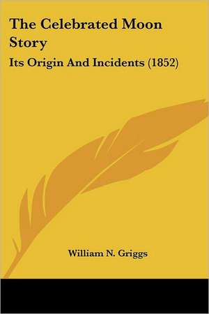 The Celebrated Moon Story de William N. Griggs