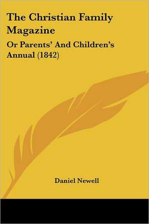 The Christian Family Magazine de Daniel Newell