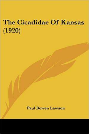 The Cicadidae Of Kansas (1920) de Paul Bowen Lawson