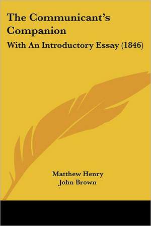 The Communicant's Companion de Matthew Henry