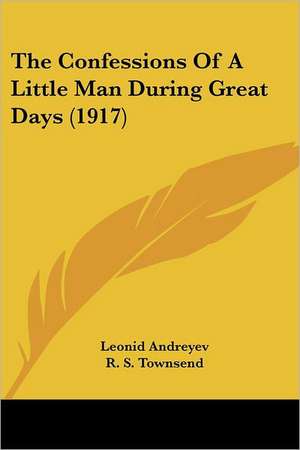 The Confessions of a Little Man During Great Days (1917) de Leonid Nikolayevich Andreyev