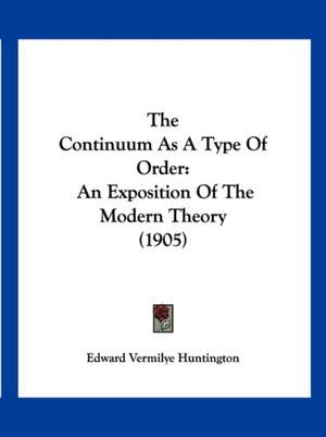 The Continuum As A Type Of Order de Edward Vermilye Huntington