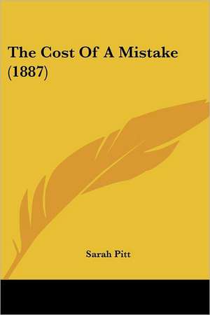 The Cost Of A Mistake (1887) de Sarah Pitt