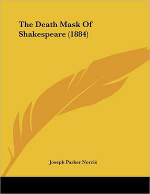 The Death Mask Of Shakespeare (1884) de Joseph Parker Norris