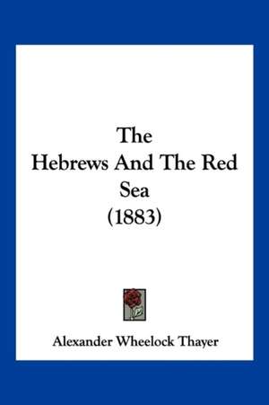 The Hebrews And The Red Sea (1883) de Alexander Wheelock Thayer