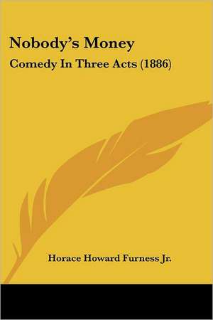 Nobody's Money de Horace Howard Furness Jr.