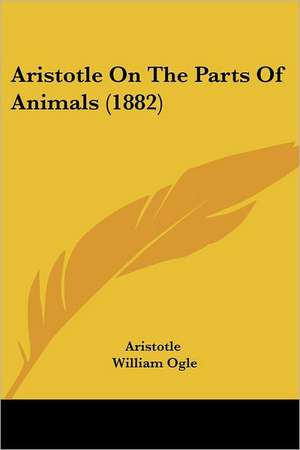 Aristotle On The Parts Of Animals (1882) de Aristotle