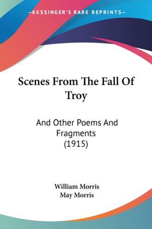 Scenes From The Fall Of Troy de William Morris