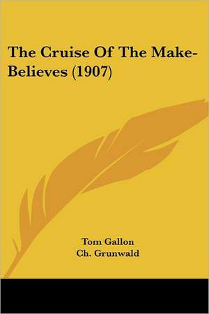 The Cruise Of The Make-Believes (1907) de Tom Gallon