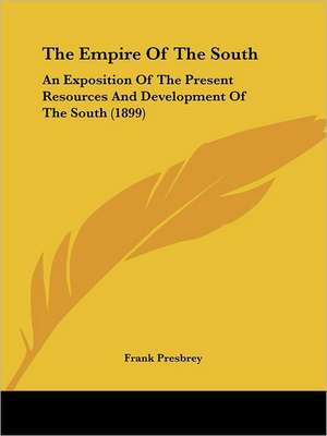 The Empire Of The South de Frank Presbrey