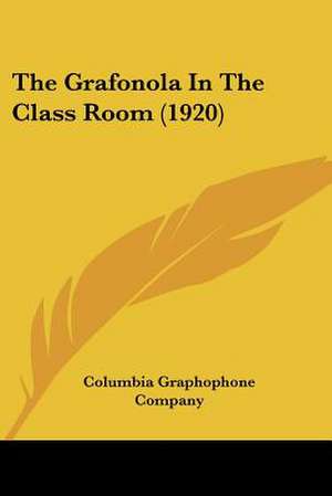 The Grafonola In The Class Room (1920) de Columbia Graphophone Company