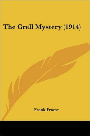 The Grell Mystery (1914) de Frank Froest