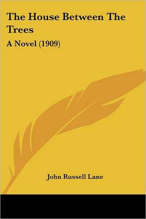 The House Between The Trees de John Russell Lane