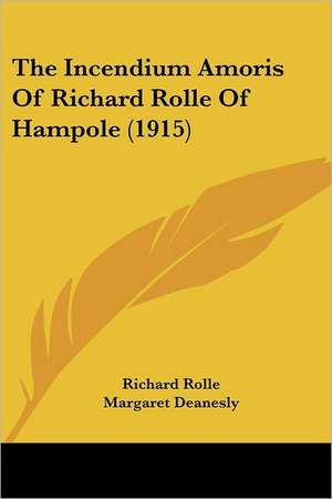 The Incendium Amoris Of Richard Rolle Of Hampole (1915) de Richard Rolle