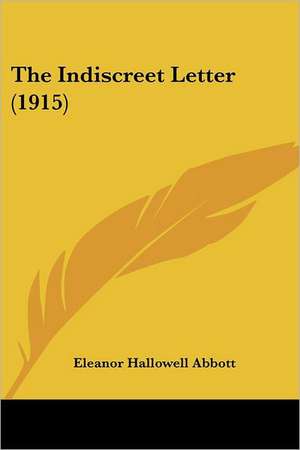 The Indiscreet Letter (1915) de Eleanor Hallowell Abbott