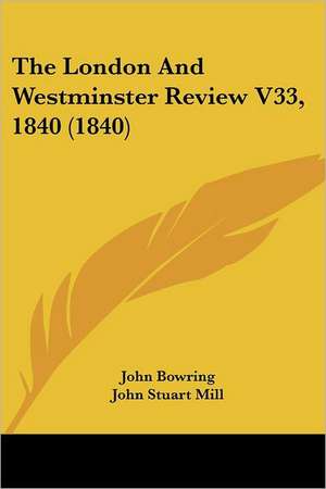 The London And Westminster Review V33, 1840 (1840) de John Bowring