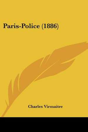 Paris-Police (1886) de Charles Virmaitre