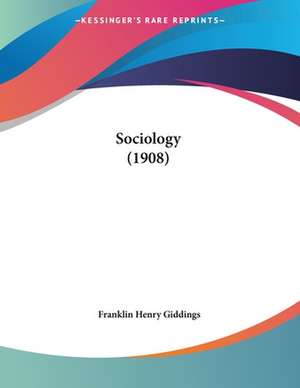 Sociology (1908) de Franklin Henry Giddings