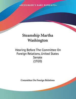 Steamship Martha Washington de Committee On Foreign Relations