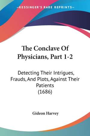 The Conclave Of Physicians, Part 1-2 de Gideon Harvey