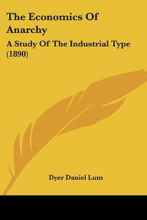 The Economics Of Anarchy de Dyer Daniel Lum