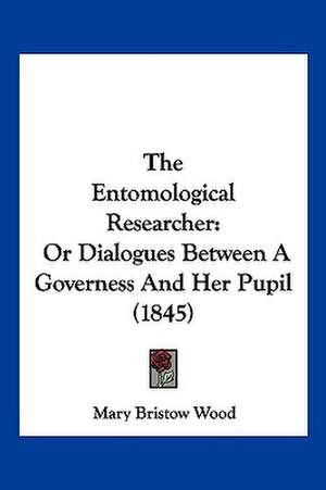 The Entomological Researcher de Mary Bristow Wood