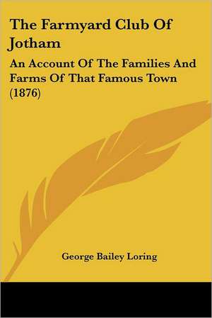 The Farmyard Club Of Jotham de George Bailey Loring