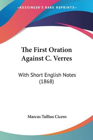 The First Oration Against C. Verres de Marcus Tullius Cicero